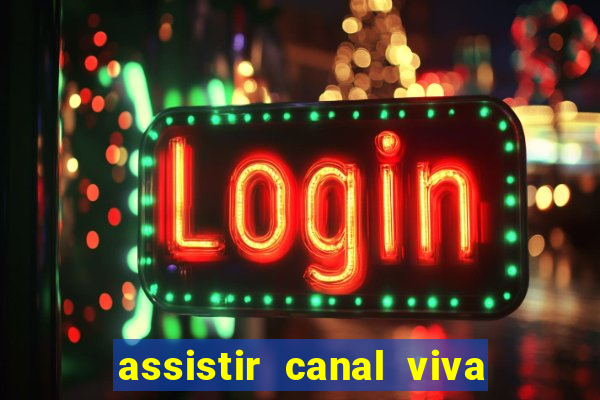 assistir canal viva online gratis